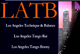 LATB IS Los Angeles Tango Bar, Los Angeles Tango Bunny, Los Angeles Technique & Balance.